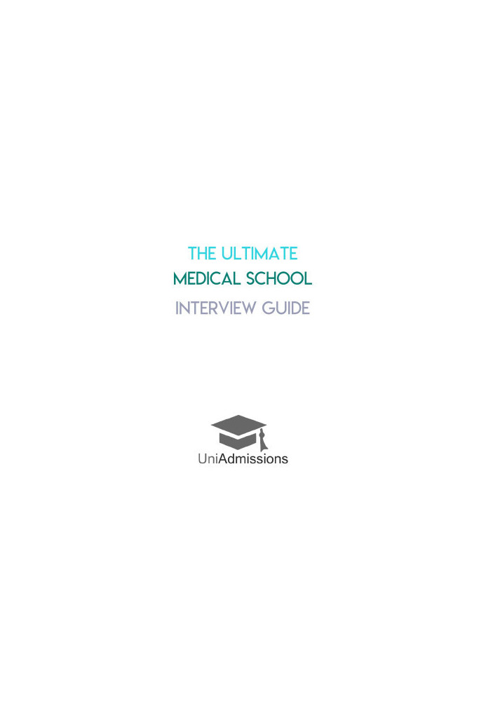 The Ultimate Medical School Interview Guide: Over 150 Commonly Asked Interview Questions, Fully Worked Explanations, Detailed