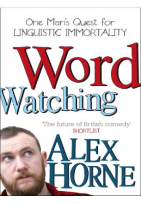 Wordwatching: One Man's Quest for Linguistic Immortality