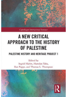 A New Critical Approach to the History of Palestine: Palestine History and Heritage Project 1