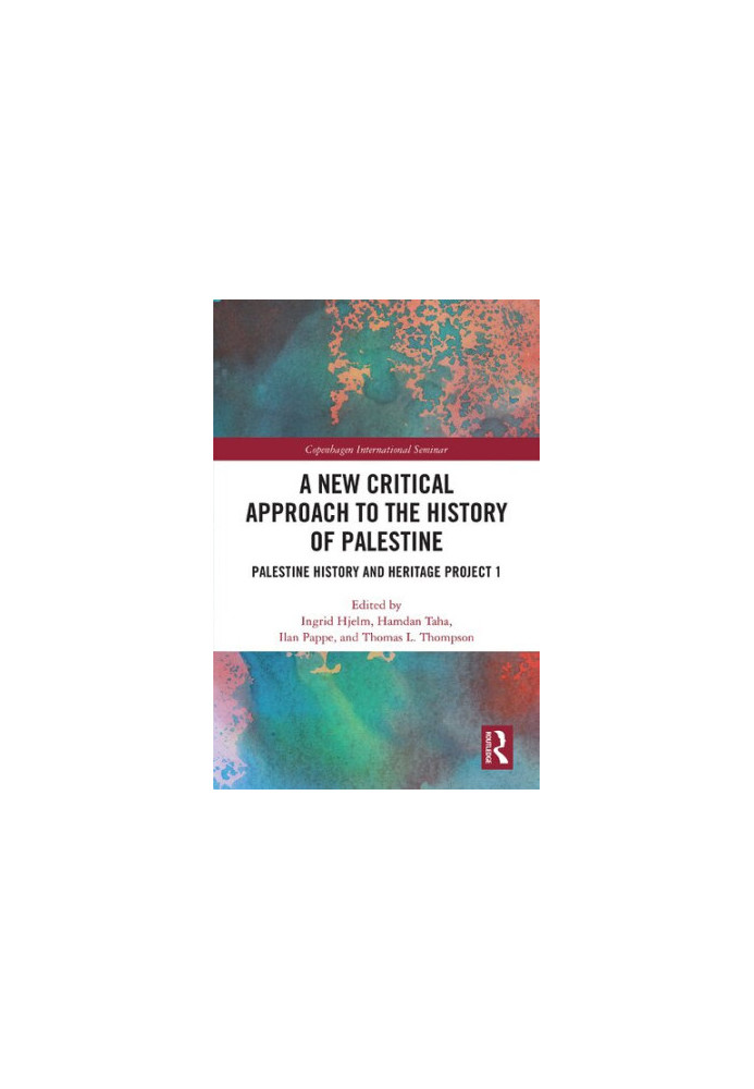 A New Critical Approach to the History of Palestine: Palestine History and Heritage Project 1