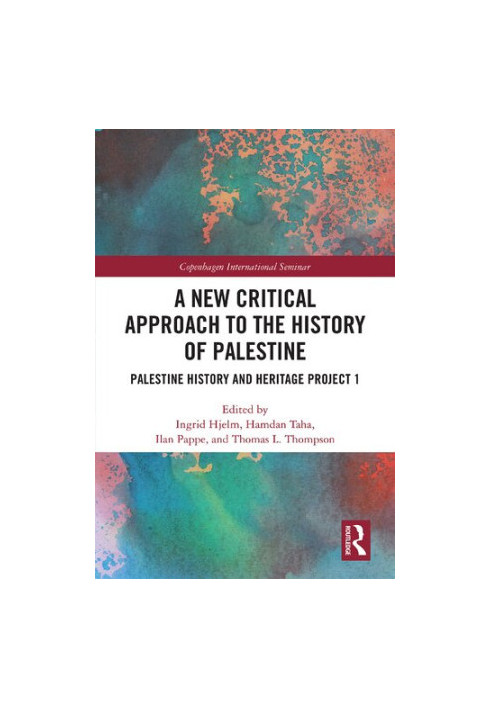 A New Critical Approach to the History of Palestine: Palestine History and Heritage Project 1