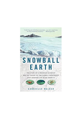 Snowball Earth : the story of the great global catastrophe that spawned life as we know it