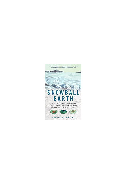 Snowball Earth : the story of the great global catastrophe that spawned life as we know it