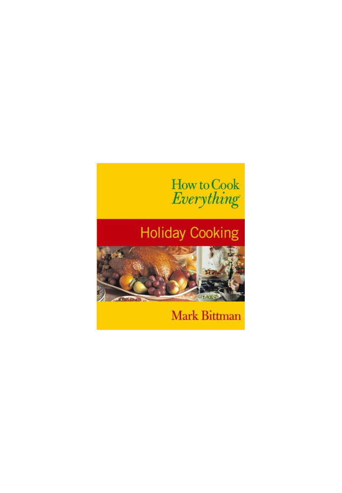 How to Cook Everything: Holiday Cooking