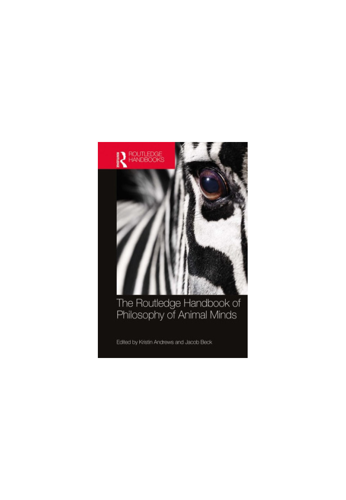 The Routledge Handbook of Philosophy of Animal Minds