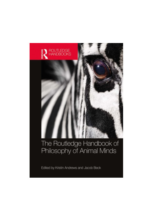 The Routledge Handbook of Philosophy of Animal Minds