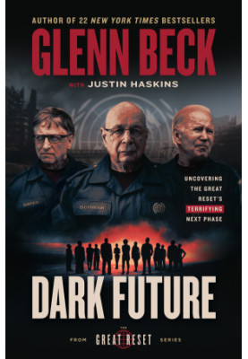 Dark Future: Uncovering the Great Reset's Terrifying Next Phase (The Great Reset Series)