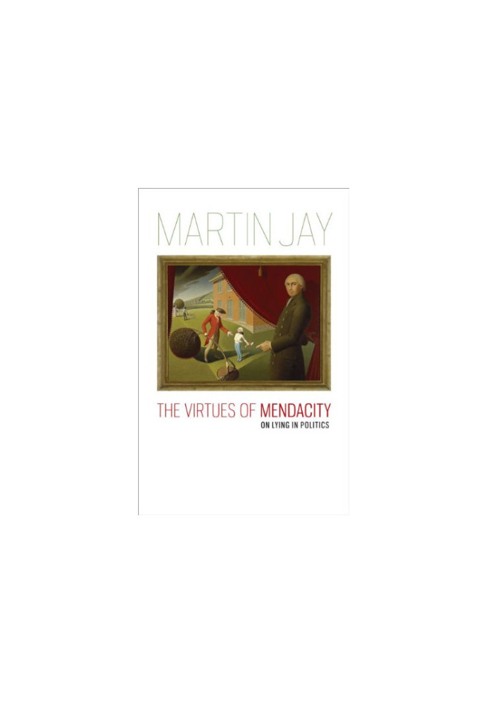 The Virtues of Mendacity: On Lying in Politics