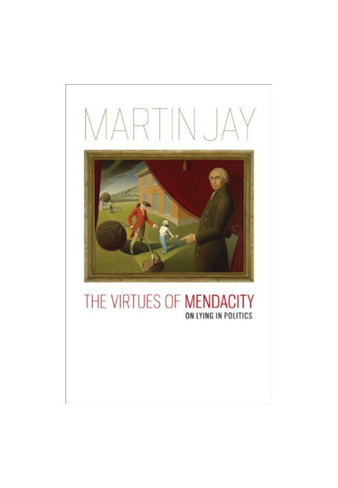 The Virtues of Mendacity: On Lying in Politics