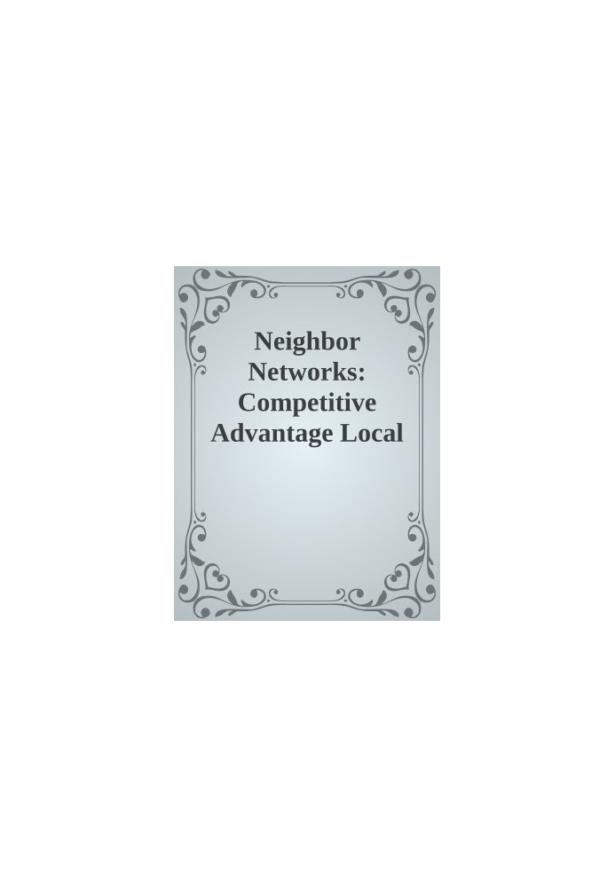 Neighbor Networks: Competitive Advantage Local and Personal