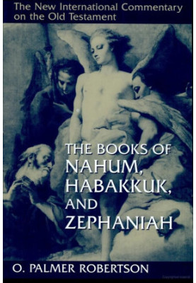 The Books of Nahum, Habakkuk, and Zephaniah (New International Commentary on the Old Testament | NICOT)