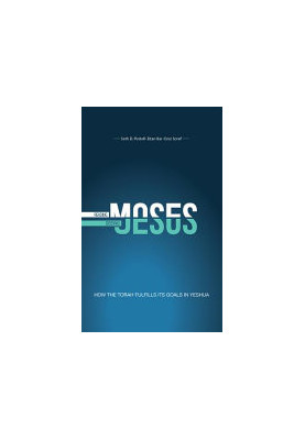 Reading Moses, Seeing Jesus: How the Torah Fulfills Its Goal in Yeshua