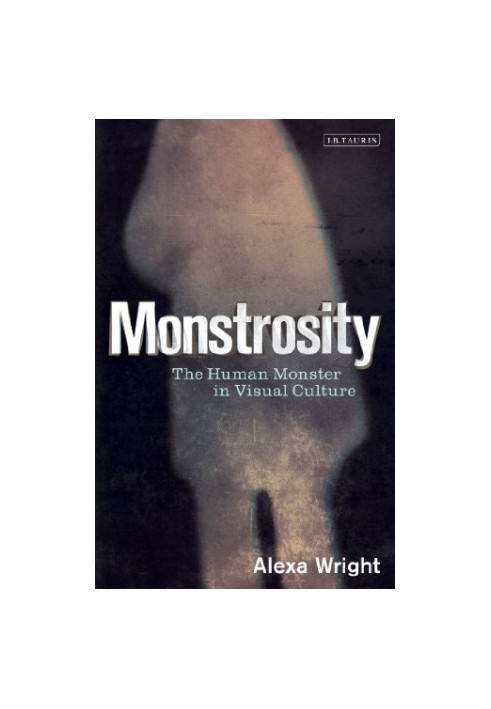 Monstrosity : the Human Monster in Visual Culture