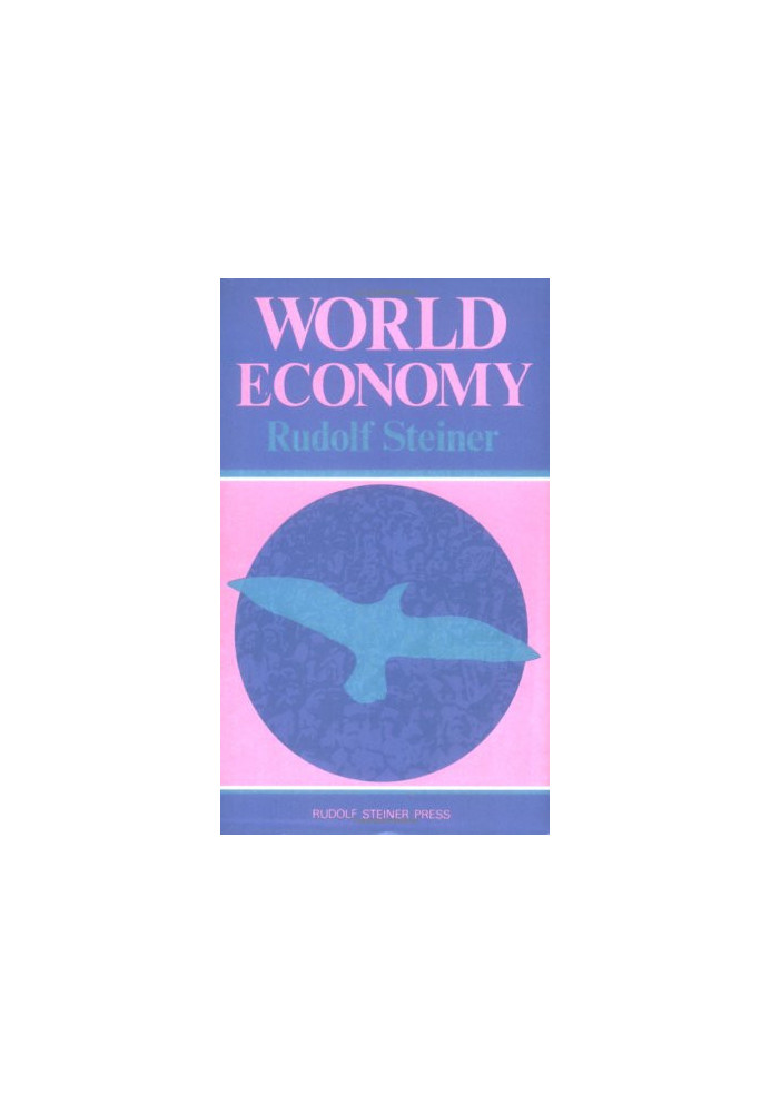World Economy. The Formation of a Science of World-Economics. Fourteen lectures given in Dornach, 24th July to 6th August, 19