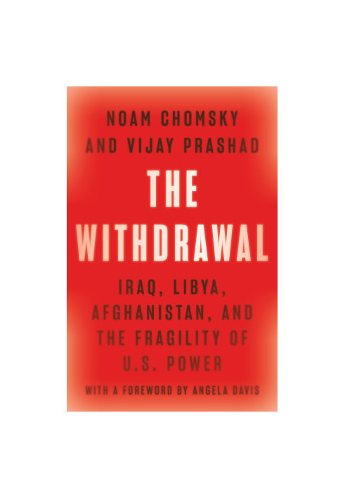 The Withdrawal: Iraq, Libya, Afghanistan, and the Fragility of U.S. Power