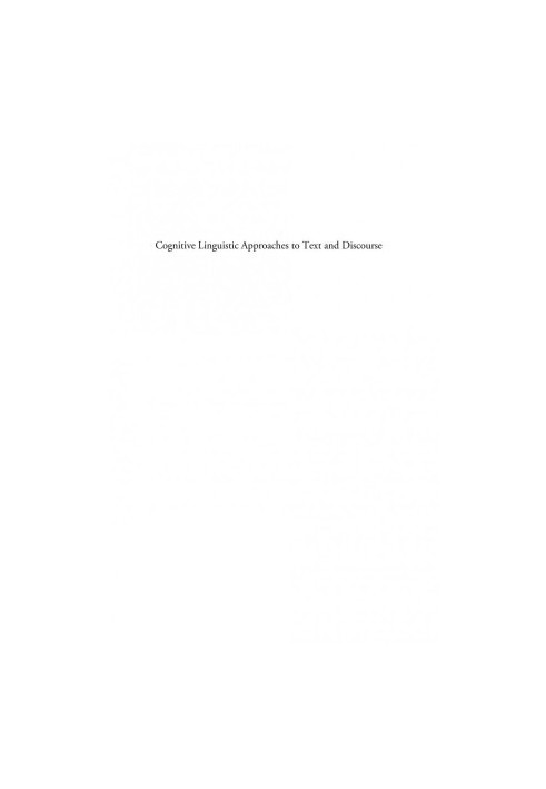 Cognitive Linguistic Approaches to Text and Discourse: From Poetics to Politics