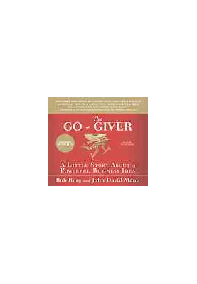 The Go-giver A Little Story About a Powerful Business Idea