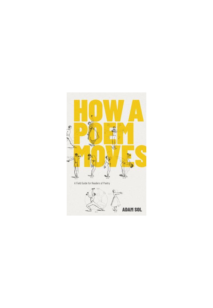How a Poem Moves: a Field Guide for Readers Afraid of Poetry