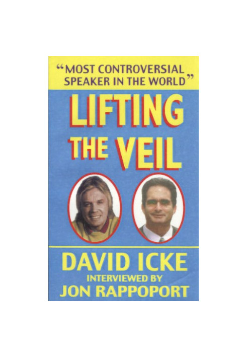 Lifting the Veil: David Icke interviewed by Jon Rappoport