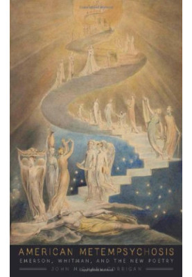American metempsychosis : Emerson, Whitman, and the new poetry