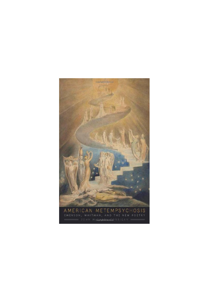 American metempsychosis : Emerson, Whitman, and the new poetry