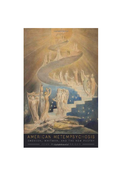 American metempsychosis : Emerson, Whitman, and the new poetry