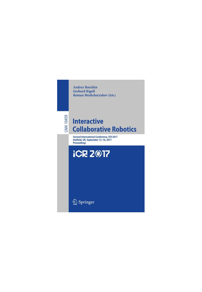 Interactive Collaborative Robotics : Second International Conference, ICR 2017, Hatfield, UK, September 12-16, 2017, Proceedi