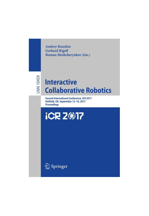 Interactive Collaborative Robotics : Second International Conference, ICR 2017, Hatfield, UK, September 12-16, 2017, Proceedi