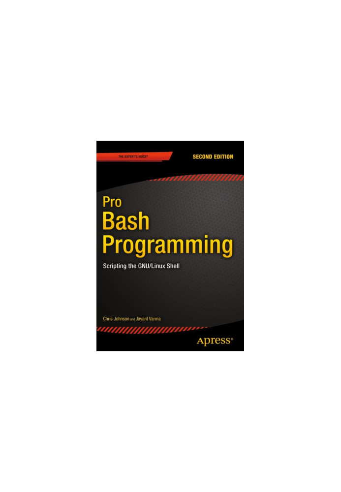 Pro Bash Programming, Second Edition: Scripting the GNU/Linux Shell