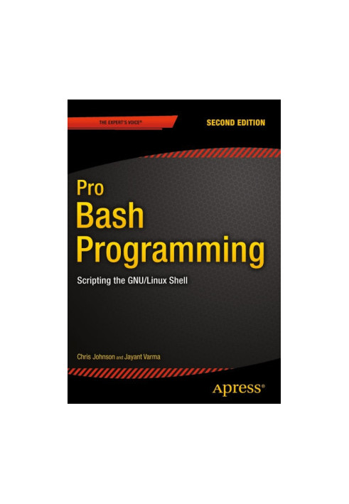Pro Bash Programming, Second Edition: Scripting the GNU/Linux Shell