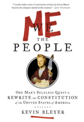 Me the people, or, One man's quest to rewrite the constitution of the United States of America