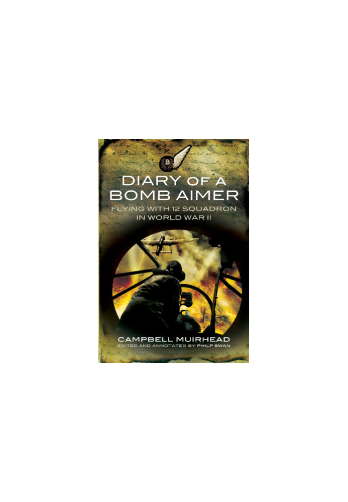 Diary of a Bomb Aimer: Flying with 12 Squadron in World War II