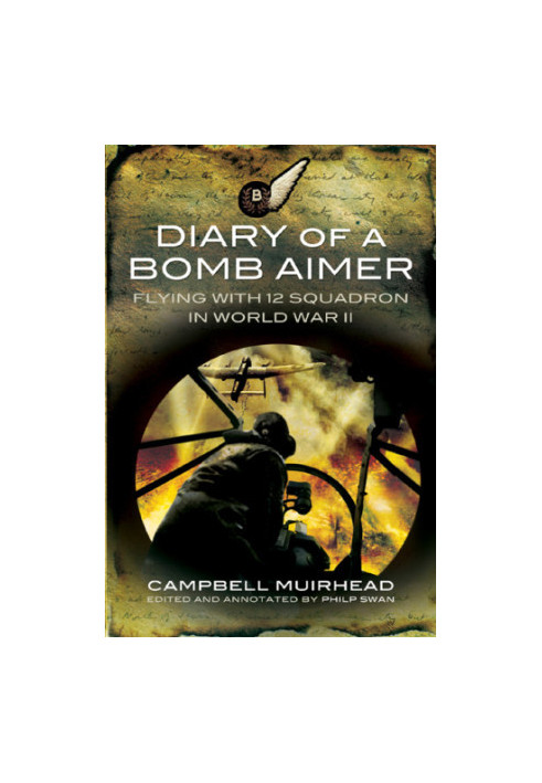 Diary of a Bomb Aimer: Flying with 12 Squadron in World War II