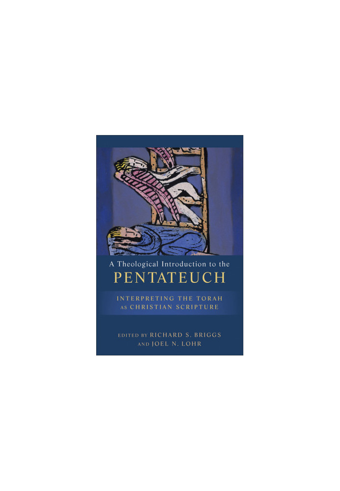 A Theological Introduction to the Pentateuch: Interpreting the Torah as Christian Scripture