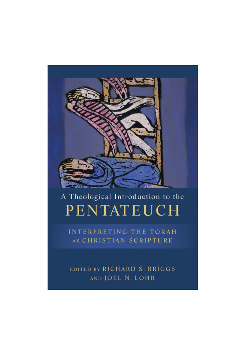 A Theological Introduction to the Pentateuch: Interpreting the Torah as Christian Scripture