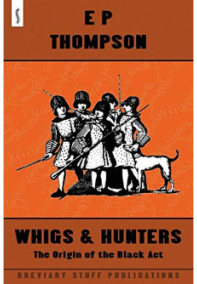 Whigs And Hunters: The Origin of the Black Act