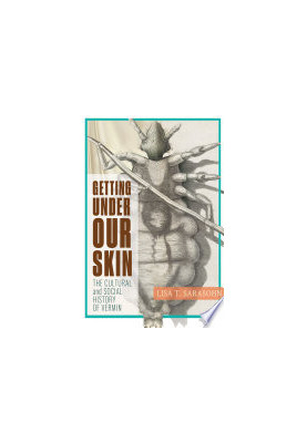 Getting Under Our Skin: The Cultural and Social History of Vermin