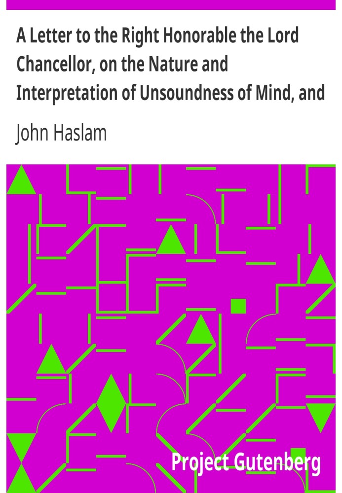 Лист до вельмишановного лорда-канцлера про природу та тлумачення психічної нездоровості та слабкості інтелекту