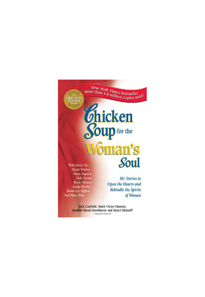 Chicken Soup for the Woman's Soul - 101 Stories to Open the Hearts and Rekindle the Spirits of Women (Chicken Soup for the So