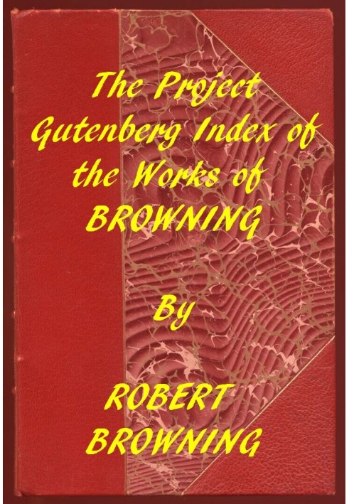 Index of the Project Gutenberg Works of Robert Browning