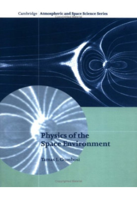 Physics of the Space Environment (Cambridge Atmospheric and Space Science Series)
