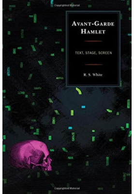 Avant-garde Hamlet : text, stage, screen