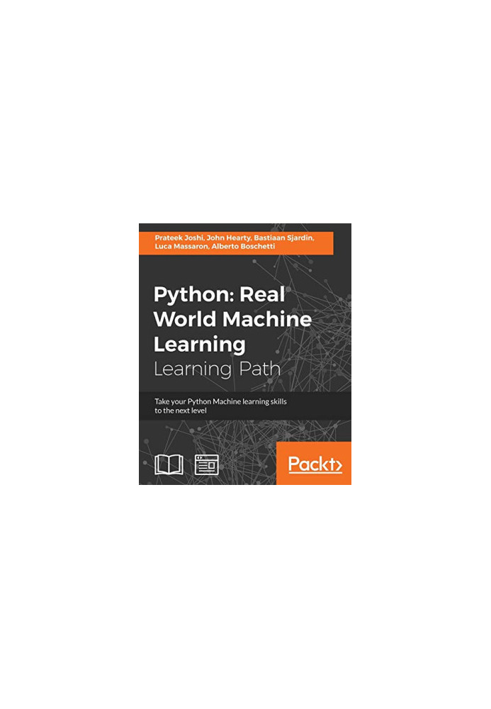 Python Real World Machine Learning: Real World Machine Learning: Take your Python Machine learning skills to the next level