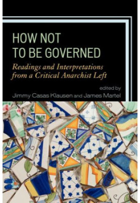 How Not to Be Governed: Readings and Interpretations from a Critical Anarchist Left
