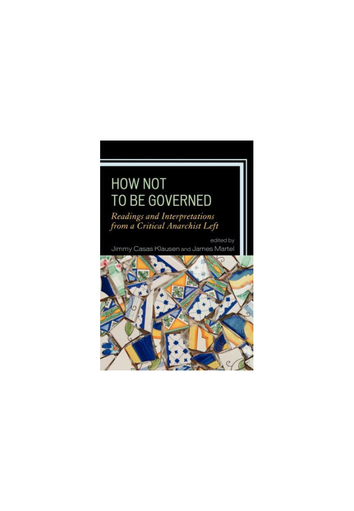 How Not to Be Governed: Readings and Interpretations from a Critical Anarchist Left