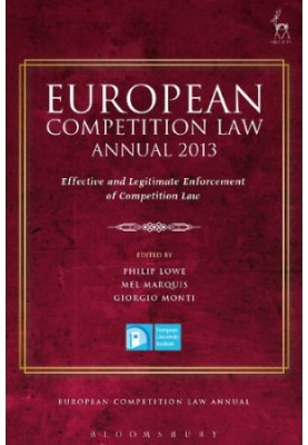 European Competition Law Annual 2013: Effective and Legitimate Enforcement of Competition Law