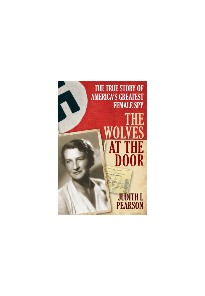 The Wolves at the Door · The True Story of America's Greatest Female Spy