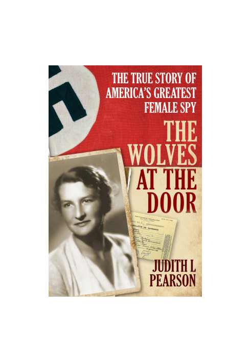 The Wolves at the Door · The True Story of America's Greatest Female Spy