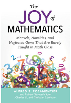 The joy of mathematics marvels, novelties, and neglected gems that are rarely taught in math class