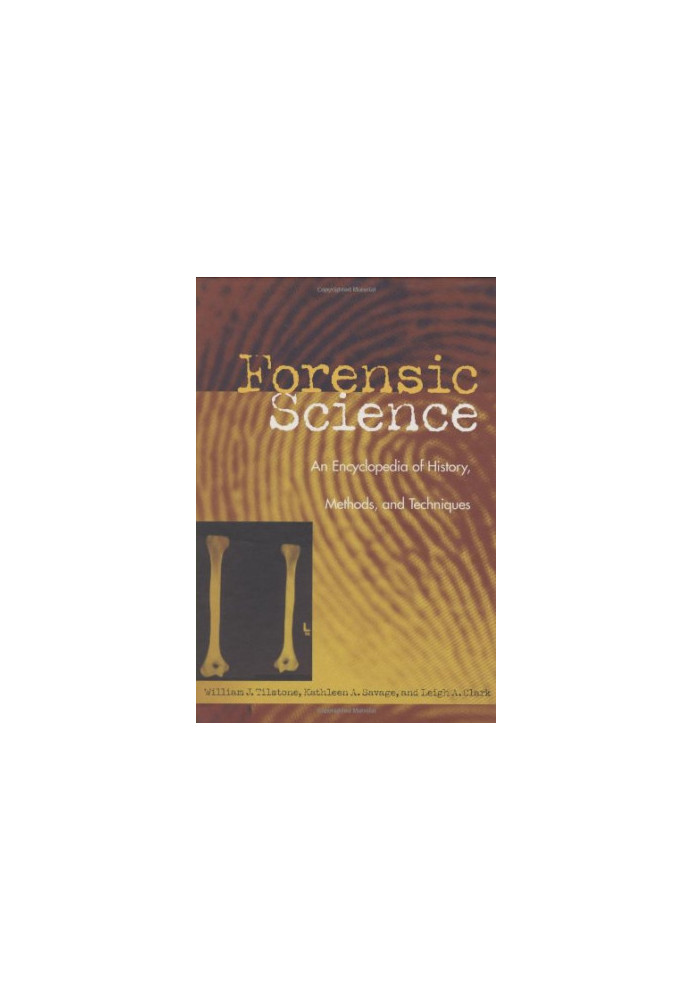 Forensic Science: An Encyclopedia of History, Methods, and Techniques